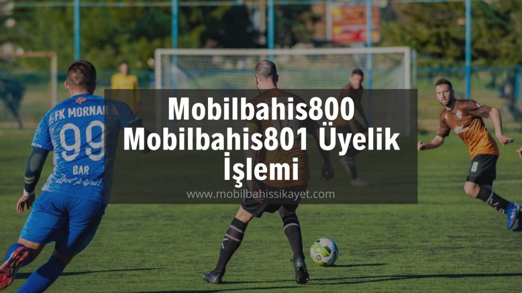 Mobilbahis800 - Mobilbahis801 Üyelik İşlemi