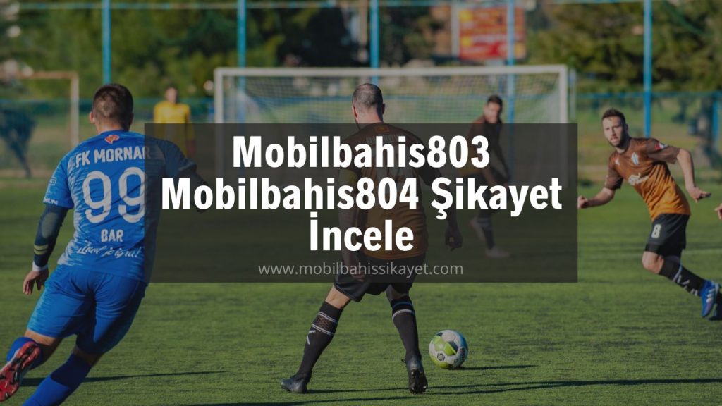 Mobilbahis803 - Mobilbahis804 Şikayet