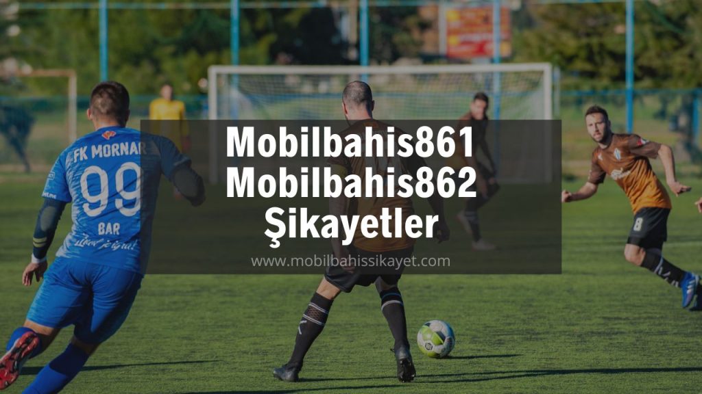 Mobilbahis861 - Mobilbahis862 Şikayetler