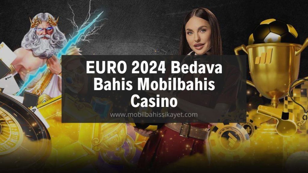 Euro 2024 bedava bahis Mobilbahis